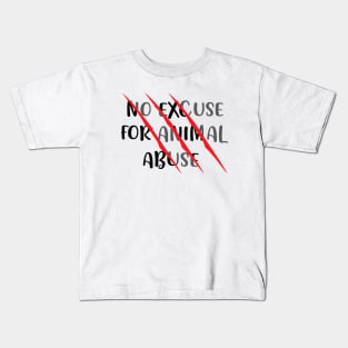 There's no abuse for animal abuse - Animal Curelty Awareness Kids T-Shirt